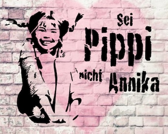 Schablone - Sei Pippi nicht Annika - Stencil DIN A4 / A3