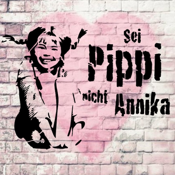 Schablone - Sei Pippi nicht Annika - Stencil DIN A4 / A3