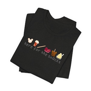 Here for the Snacks ADULT unisex shirt for Disney Vacation