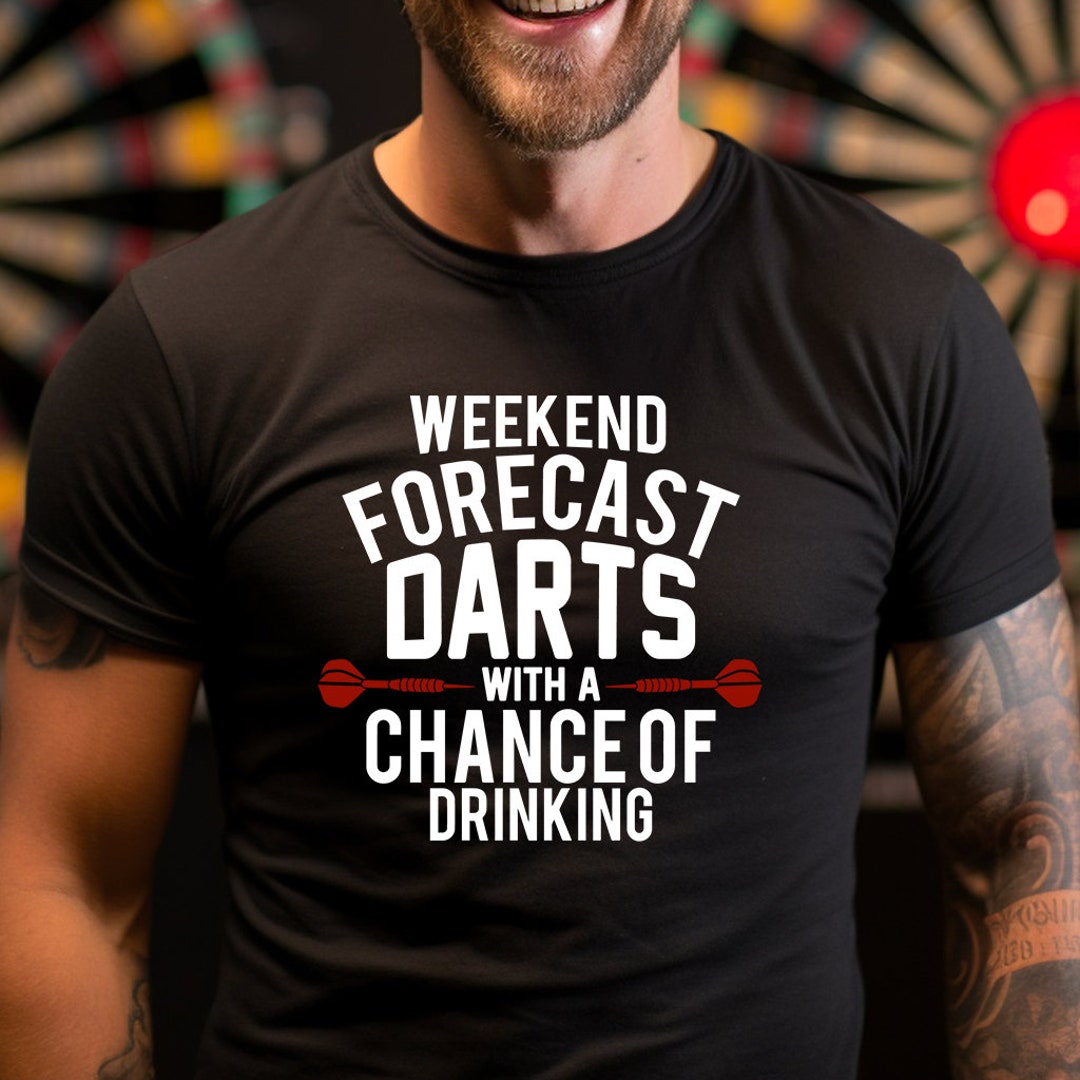 Weekend Forecast Darts With A Chance of Drinking T Shirt Funny
