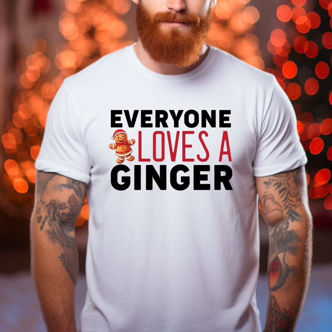 Everyone Loves A Ginger T Shirt Funny Mens Christmas Gingerbread Boys