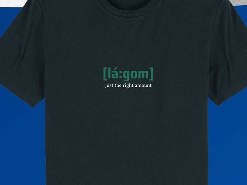 Lagom just the right amount Shirt,Biobaumwolle,Fairtraide,Trendshirt,Schwedisch,Etsy Trend 2022,Geburtstagsgeschenk,Statement Shirt image 5