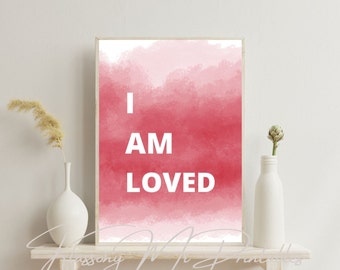 I Am Loved Affirmation Art Printable, Daily Reminder Motivation Quote Decor, Phrase & Saying Wall Art Print, DIGITAL DOWNLOAD, PRINTABLE