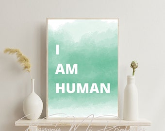 I Am Human Saying Digital Wall Art, Affirmation Art Poster, Inspirational Phrase Art Decor, Motivational Print, DIGITAL DOWNLOAD, PRINTABLE