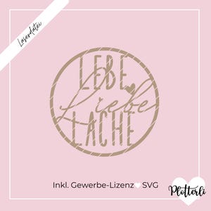 May include: A brown circle with the text "LEBE liebe LACHE" in a stylized font. The text is in German and translates to "Live love laugh".
