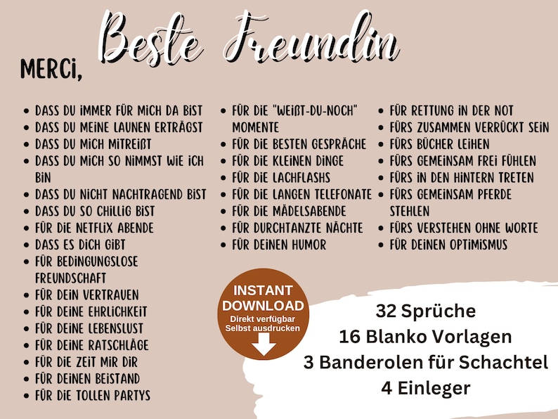 May include: A printable set of 32 sayings for a best friend gift. The sayings are in German and include phrases like "For the best conversations" and "For always being there for me". The set also includes 16 blank templates, 3 banner rolls for a box, and 4 inserts.