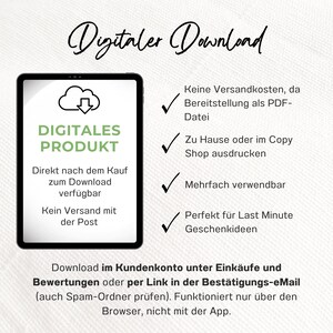 May include: A digital product illustration with a cloud and download arrow, the text "DIGITALES PRODUKT" and the text "Direkt nach dem Kauf zum Download verf&uuml;gbar Kein Versand mit der Post". The illustration is on a tablet screen. The text "Digitaler Download" is at the top of the image.  The text "Keine Versandkosten, da Bereitstellung als PDF-Datei Zu Hause oder im Copy Shop ausdrucken Mehrfach verwendbar Perfekt f&uuml;r Last Minute Geschenkideen" is on the right side of the image. The text "Download im Kundenkonto unter Eink&auml;ufe und Bewertungen oder per Link in der Best&auml;tigungs-eMail (auch Spam-Ordner pr&uuml;fen). Funktioniert nur &uuml;ber den Browser, nicht mit der App." is at the bottom of the image.