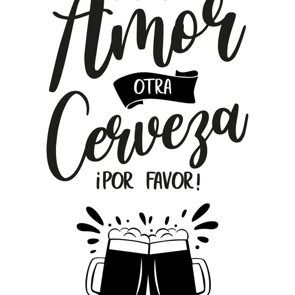 In the absence of love, a beer please, Svg cut, Shilouette cameo, to personalize