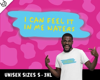 Kath & Kim Kath Day Knight Feel It In Me Waters Camiseta unisex australiana con cita divertida