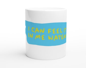 Kath & Kim Funny I Can Feel It In Me Waters Taza de café australiana