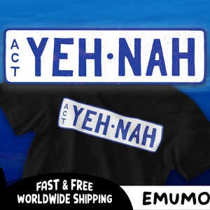 May include: A black t-shirt with a white and blue graphic of a license plate that reads "YEH NAH". The word "ACT" is above the text. The image also shows a license plate with the same design.