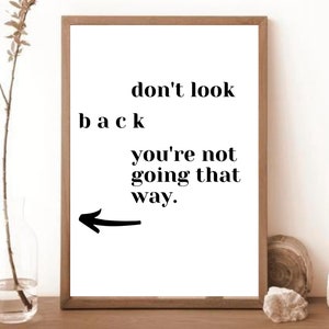 Don’t Look Back, You’re Not Going That Way Print | Motivational Print | New Beginnings Wall Art | New Year Quotes | Inspirational Art Prints