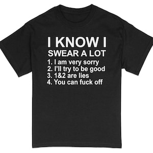 Funny Swear Words T-Shirt, Sarcastic Humor Tee, Unisex Adult Shirt, I Know I Swear A Lot, Casual Comfortable Apparel