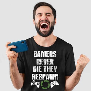 Gamers Never Die They Respawn Funny Retro Gaming Unisex Gamer T-Shirt