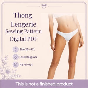 May include: A digital PDF sewing pattern for thong lingerie, featuring text that reads Thong Lengerie Sewing Pattern Digital PDF, Size XS- 4XL, Level Begginer, A4 Format, and This is not a finished product. The image displays white thong underwear.
