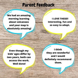 May include: Image of parent feedback with four speech bubbles. The top left bubble says, "We had an amazing morning learning about volcanoes and your map is absolutely amazing!" The top right bubble says, "I LOVE THESE!! Interesting, fun and so easy to adapt."