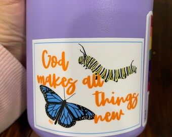 God Makes All Things New | Butterfly | Caterpillar