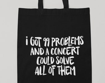 Konzert-Tasche "I got 99 problems and a concert could solve them" | Alltagsbegleiter mit Konzert-Spruch | Geschenk für Konzertmenschen