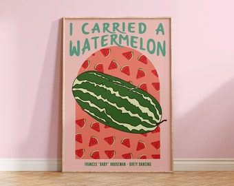 I Carried a Watermelon Print | Dirty Dancing Fan Art