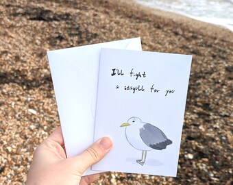 I'll fight a seagull for you love card