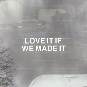 The 1975 Love It If We Made It decal