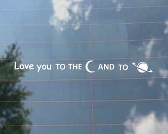 Love you to the moon and to Saturn  Decal