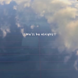 We'll Be Alright Decal