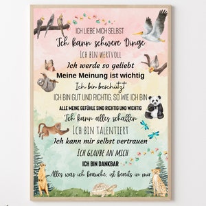 Könnte beinhalten: Ein farbenfrohes Poster mit rosa und grünem Hintergrund, auf dem verschiedene Tiere abgebildet sind, darunter ein Faultier, ein Panda, ein Gepard und ein Vogel. Das Poster enthält Text in deutscher Sprache, der lautet: "Ich liebe mich selbst. Ich kann schwere Dinge. Ich bin wertvoll. Ich werde so geliebt. Meine Meinung ist wichtig. Ich bin beschützt. Ich bin gut und richtig, so wie ich bin. Alle meine Gefühle sind richtig und wichtig. Ich kann alles schaffen. Ich bin talentiert. Ich kann mir selbst vertrauen. Ich glaube an mich. Ich bin dankbar. Alles was ich brauche, ist bereits in mir."