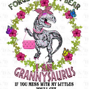 I am GrannySaurus -  - TRex, Tyrannosaurus Rex, T-Rex, Jurasskicked, Dinosaur, Trex, If you mess with, my littles