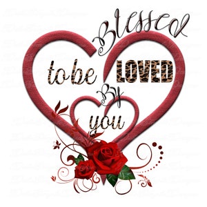 Valentines Heart - Blessed to be loved by you with Roses