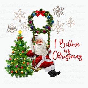 May include: Santa Claus on a swing made of a Christmas wreath, with a Christmas tree and snowflakes in the background. The text "I Believe in Christmas" is written in red cursive.