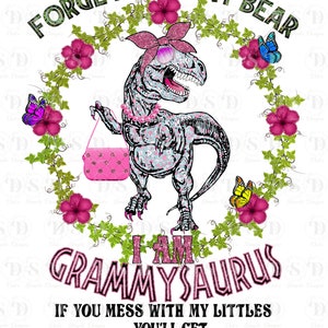 I am GrammySaurus -  - TRex, Tyrannosaurus Rex, T-Rex, Jurasskicked, Dinosaur, Trex, If you mess with, my littles