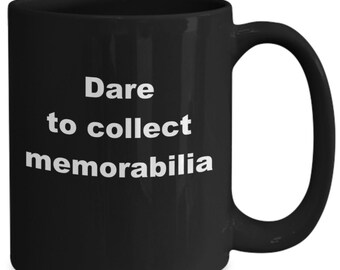 Dare to collect memorabilia mug 11/15oz coffee, tea gift