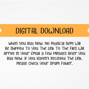 May include: A yellow banner with the text "DIGITAL DOWNLOAD" in black. The text below the banner explains that when you buy now, no physical item will be shipped to you. The link to the files will arrive in your email a few minutes after you buy now. If you haven't received the link, please check your spam folder.