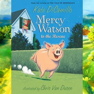 May include: A children's book cover titled "Mercy Watson to the Rescue" by Kate DiCamillo, illustrated by Chris Van Dusen. The cover features a cheerful pig running across a green lawn, with a house and a person in the background. The book's title is in large, bold letters.