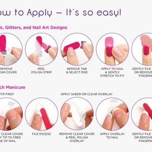 May include: How to apply nail polish strips. Instructions show how to remove the clear cover, peel the polish strip, remove the tab and select the end, apply to the nail and gently stretch to fit, gently file excess or remove with fingernail, apply sheer or clear overlay, remove clear cover and peel polish overlay, apply overlay to nail, gently file excess or remove with fingernail.