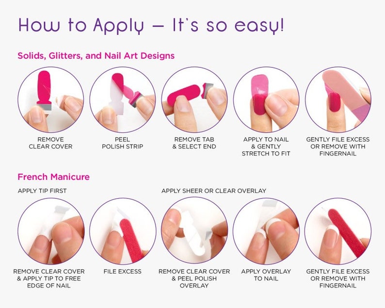 May include: How to apply nail polish strips. Instructions show how to remove the clear cover, peel the polish strip, remove the tab and select the end, apply to the nail and gently stretch to fit, gently file excess or remove with fingernail, apply sheer or clear overlay, remove clear cover and peel polish overlay, apply overlay to nail, gently file excess or remove with fingernail.