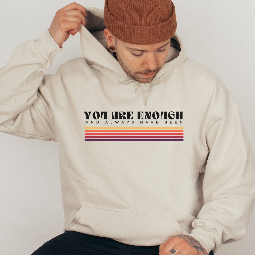 You Are Enough Hoodie Mental Health Hoodie I Am Enough Self Love Hoodie