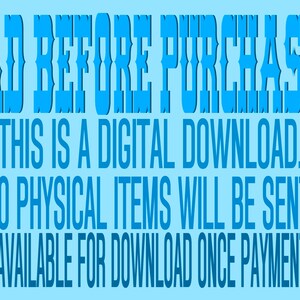 May include: Blue text on a light blue background reads "READ BEFORE PURCHASING THIS IS A DIGITAL DOWNLOAD. NO PHYSICAL ITEMS WILL BE SENT. FILES WILL BE AVAILABLE FOR DOWNLOAD ONCE PAYMENT IS CONFIRMED."