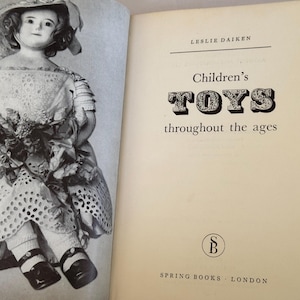 Children&#39;s Toys Throughout the Ages by Leslie Daiken/Second Impression 1965/Published by Spring Books/Vintage Book/Toy Collectors