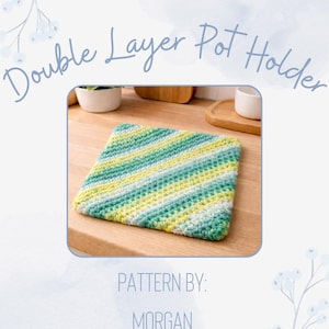 May include: A double-layer pot holder with a diagonal striped pattern in shades of green, yellow, and white. The text "Double Layer Pot Holder" is at the top, with "Pattern by: Morgan" and the Instagram handle "@COZYCOMFORTSBYMORGAN" at the bottom.