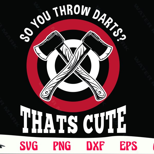 axe throwing svg - so you throw darts thats cute cut file instant digital download