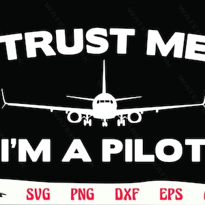 Pilot svg - trust me im a pilot Airplane art cut file instant digital download