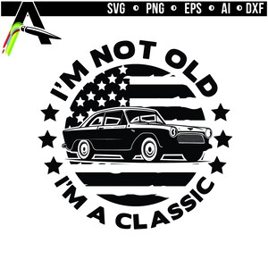 Classic Car - ich bin nicht alt im klassischen amerikanischen Flagge Oldtimer Kunst sofortiger digitaler Download