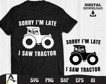 Farmer Tractor SVG: 'Sorry I'm Late' Clipart (Digital Download)