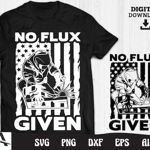 Puede incluir: Una camiseta negra con un diseño de bandera estadounidense blanca y el texto "NO FLUX GIVEN". El diseño presenta a un soldador trabajando en una pieza de metal.