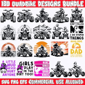 May include: A collection of 130 quad bike designs in black and white, featuring various ATV illustrations with riders, along with text graphics like "Don't Follow Me" and "Girls Play in the Dirt Too!" The designs are suitable for commercial use.