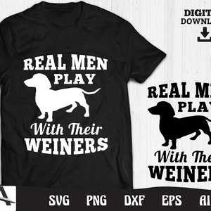 Dachshund or weiner svg - real men play with their weiners cute dog  clipart ,png  svg  digital download