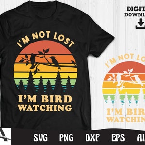 Bird watching svg - im not lost im bird watching retro style birding svg cut file instant digital download