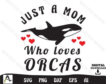 Orca svg  for cricut - just a mom who loves orcas Animal clipart digital download